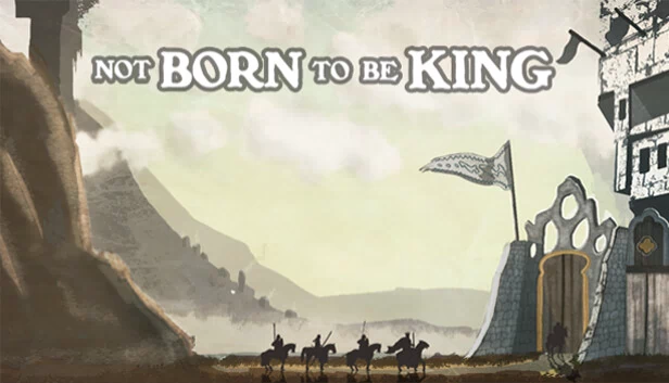 非天生为王（Not born to be King） 游戏封面