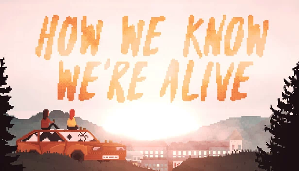 我们如何知道自己还活着（HOW WE KNOW WE'RE ALIVE） 游戏封面