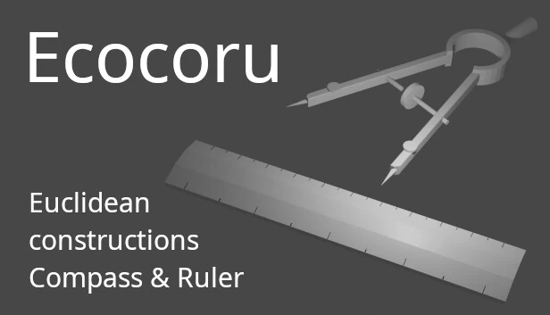 Ecocoru:欧几里得作图——圆规与直尺(Ecocoru : Euclidean Constructions -- Compass & Ruler) 游戏封面