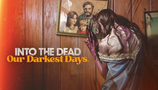勇闯死人谷：暗黑之日（Into the Dead: Our Darkest Days） 游戏封面