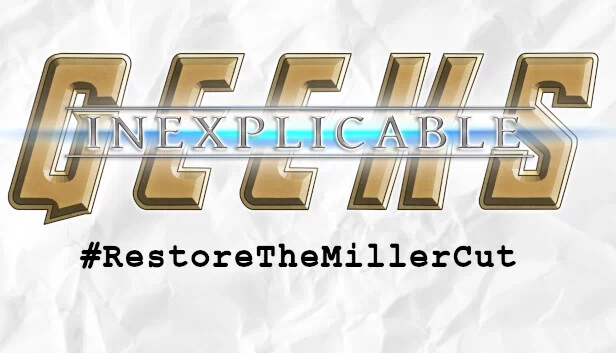 难以解释的极客 #恢复米勒剪辑版（Inexplicable Geeks #RestoreTheMillerCut） 游戏封面