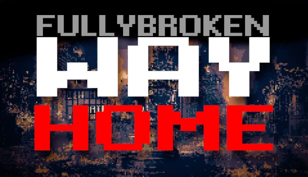FULLYBROKEN: WAY HOME - 一款 Roguelike 射击游戏(FULLYBROKEN: WAY HOME - A Roguelike Shooter) 游戏封面