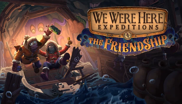 我们曾在这里探险：友谊号（We Were Here Expeditions: The FriendShip） 游戏封面