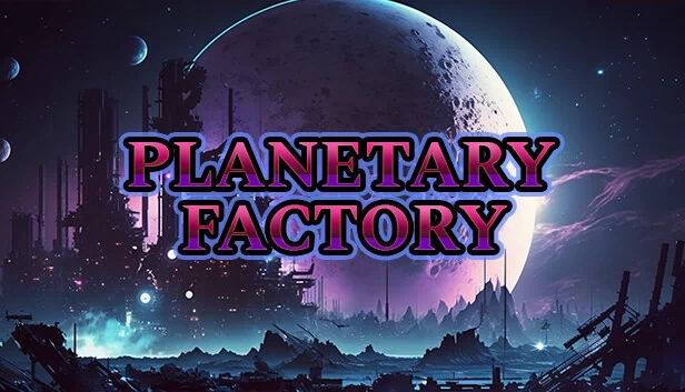 行星工厂 - 一款闲置自动化游戏（Planetary Factory - An Idle Automation Game） 游戏封面