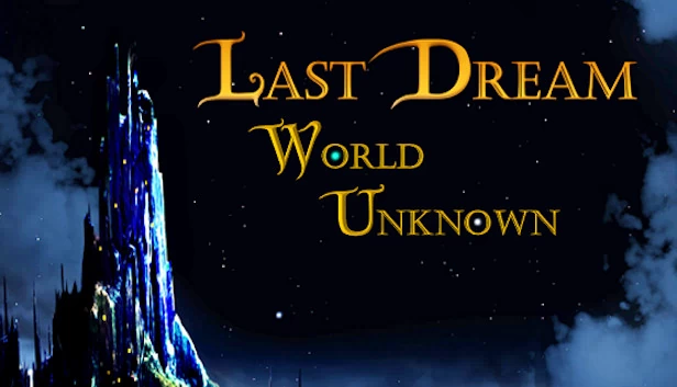 最后的梦想：未知世界（Last Dream: World Unknown） 游戏封面