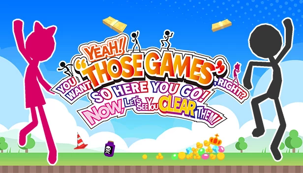 YEAH! YOU WANT "THOSE GAMES," RIGHT? SO HERE YOU GO! NOW, LET'S SEE YOU CLEAR THEM! 游戏封面