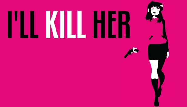 我会杀了她(I’ll KILL HER) 游戏封面
