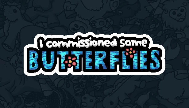我委托了一些蝴蝶（I commissioned some butterflies） 游戏封面