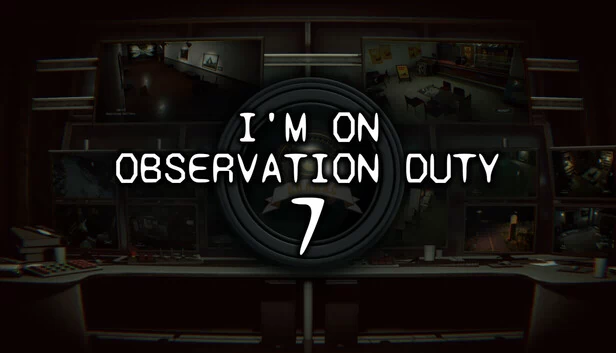 I'm on Observation Duty 7 游戏封面
