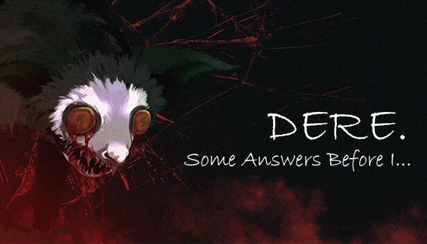 DERE. 在我...之前的一些答案（DERE. Some Answers Before I...） 游戏封面