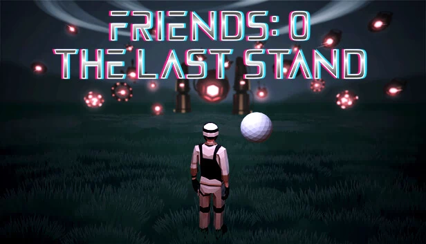 Friends 0：最后的坚守（Friends 0: The Last Stand） 游戏封面