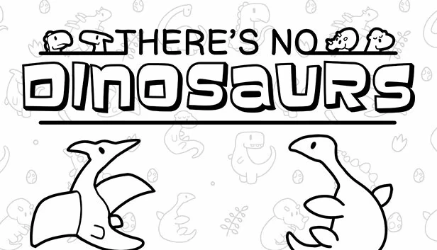 没有恐龙（There's No Dinosaurs） 游戏封面