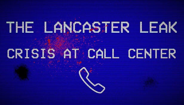 兰开斯特泄漏：呼叫中心危机（The Lancaster Leak - Crisis At Call Center） 游戏封面