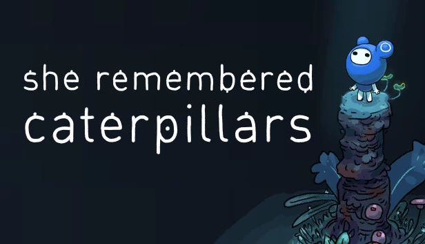 她还记得毛毛虫（She Remembered Caterpillars） 游戏封面
