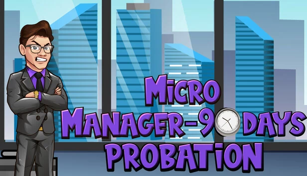 微观管理者 - 90天试用期（Micro Manager - 90 Days Probation） 游戏封面