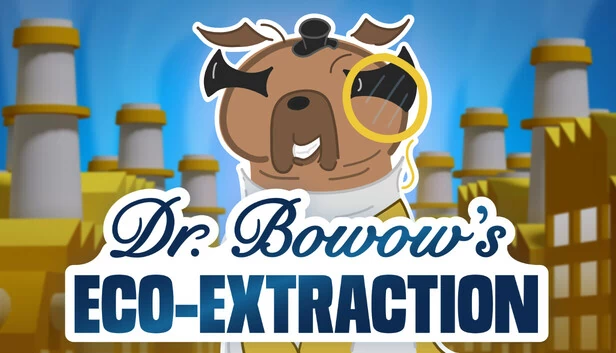 Bowow博士的生态提取（Dr. Bowow's Eco-Extraction） 游戏封面