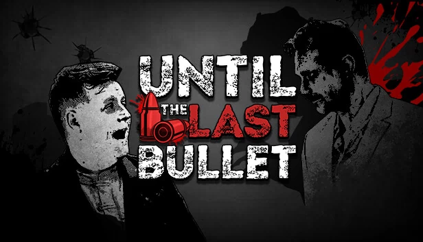 直到最后一颗子弹（Until The Last Bullet） 游戏封面