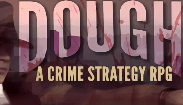 DOUGH：犯罪策略RPG（DOUGH: A Crime Strategy RPG） 游戏封面