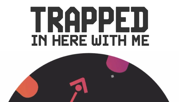 与我困于此（Trapped In Here With Me） 游戏封面