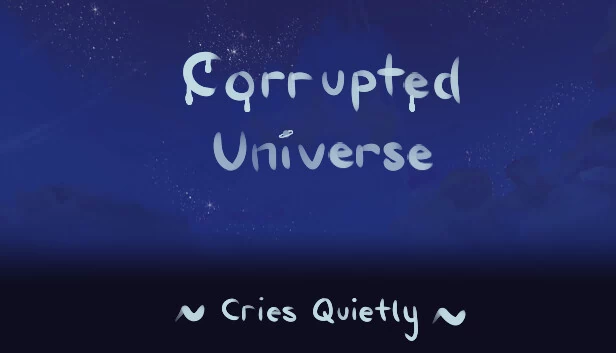 腐坏宇宙静默哭泣(Corrupted Universe Cries Quietly) 游戏封面