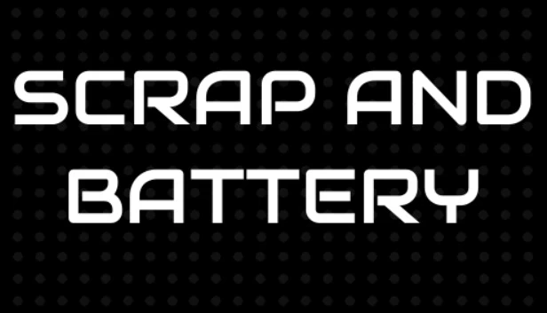 废料与电池（Scrap and Battery） 游戏封面