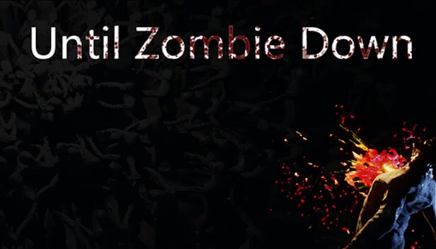 直到僵尸倒下（Until Zombie Down） 游戏封面