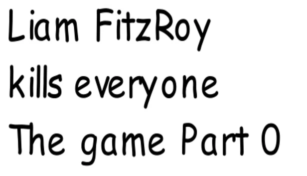 利亚姆·菲茨罗伊杀光所有人 游戏 零章（Liam FitzRoy kills everyone The game Part Zero） 游戏封面