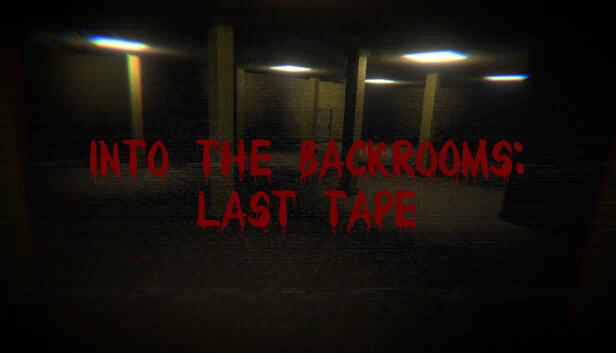 深入后室：最后一卷录像带（Into the Backrooms: Last Tape） 游戏封面