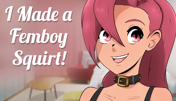 我制作了一个伪娘喷水修改器！（I made a FEMBOY SQUIRT!） 游戏封面