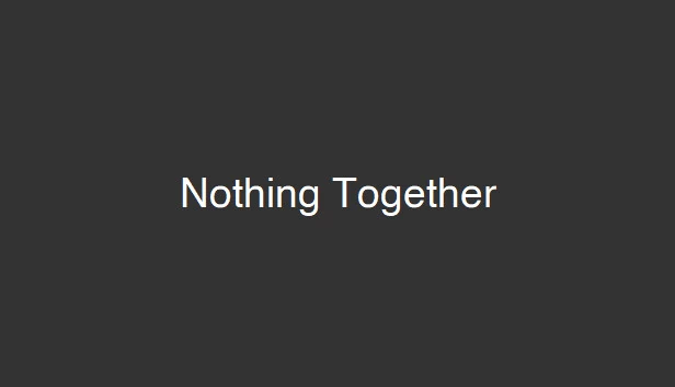 Nothing Together 游戏封面