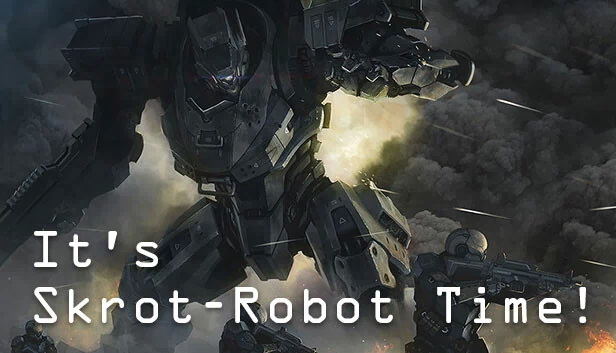 现在是斯克洛特机器人时间！（It's Skrot-Robot Time!） 游戏封面